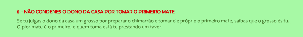 Não condenes o dono da casa por tomar o primeiro mate